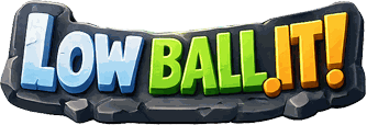 LOW BALL IT!